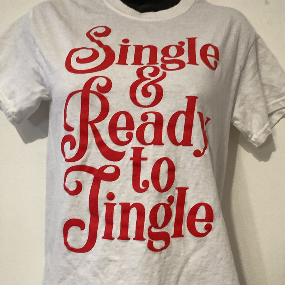 Single & Ready To Jingle White T-Shirt with Red 'Single , fun and sexy cute top